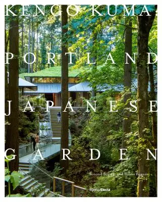 Kengo Kuma El jardín japonés de Portland - Kengo Kuma: Portland Japanese Garden