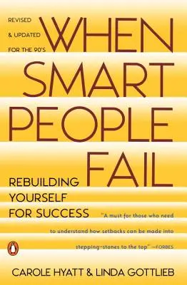 Cuando la gente inteligente fracasa: Reconstruirse para el éxito; Edición revisada - When Smart People Fail: Rebuilding Yourself for Success; Revised Edition