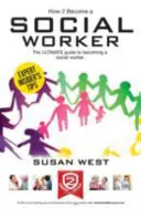 Cómo ser trabajador social: La guía profesional completa para convertirse en trabajador social - How to Become a Social Worker: The Comprehensive Career Guide to Becoming a Social Worker