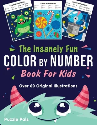 El libro de colorear por números para niños: Más de 60 ilustraciones originales con temas del espacio, submarinos, selva, comida, monstruos y robots. - The Insanely Fun Color By Number Book For Kids: Over 60 Original Illustrations with Space, Underwater, Jungle, Food, Monster, and Robot Themes