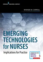 Tecnologías emergentes para enfermeras: Implicaciones para la práctica - Emerging Technologies for Nurses: Implications for Practice