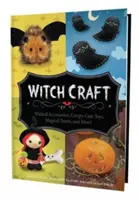 Witch Craft: Accesorios malvados, juguetes espeluznantes, regalos mágicos y mucho más. - Witch Craft: Wicked Accessories, Creepy-Cute Toys, Magical Treats, and More!