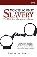Voces contra la esclavitud: Diez cristianos que hablaron en favor de la libertad - Voices Against Slavery: Ten Christians Who Spoke Out for Freedom