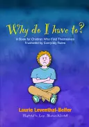 ¿Por Qué Tengo Que Hacerlo? Un libro para niños que se sienten frustrados por las normas cotidianas - Why Do I Have To?: A Book for Children Who Find Themselves Frustrated by Everyday Rules