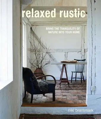 Rústico relajado: lleve la tranquilidad y la naturaleza escandinavas a su hogar - Relaxed Rustic: Bring Scandinavian Tranquility and Nature Into Your Home