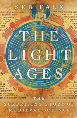 La Edad de las Luces: La sorprendente historia de la ciencia medieval - The Light Ages: The Surprising Story of Medieval Science