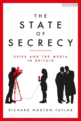 Estado de secreto: espías y medios de comunicación en Gran Bretaña (Norton-Taylor Richard (Autor)) - State of Secrecy - Spies and the Media in Britain (Norton-Taylor Richard (Author))