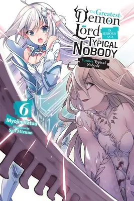 El Mayor Señor de los Demonios Renace como un Típico Don Nadie, Vol. 6 (Novela Ligera): Former Typical Nobody - The Greatest Demon Lord Is Reborn as a Typical Nobody, Vol. 6 (Light Novel): Former Typical Nobody