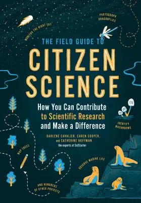 Guía de campo de la ciencia ciudadana: Cómo contribuir a la investigación científica y marcar la diferencia - The Field Guide to Citizen Science: How You Can Contribute to Scientific Research and Make a Difference