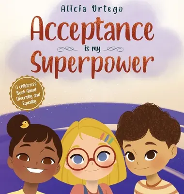 La aceptación es mi Superpoder: Un libro para niños sobre la diversidad y la igualdad - Acceptance is my Superpower: A children's Book about Diversity and Equality