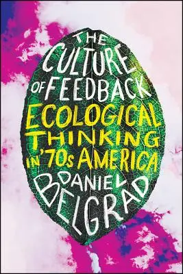 La cultura de la retroalimentación: El pensamiento ecológico en la América de los setenta - The Culture of Feedback: Ecological Thinking in Seventies America