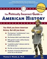 La guía políticamente incorrecta de la historia de Estados Unidos - The Politically Incorrect Guide to American History