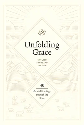 El despliegue de la gracia: 40 lecturas guiadas a través de la Biblia: 40 lecturas guiadas de la Biblia - Unfolding Grace: 40 Guided Readings Through the Bible: 40 Guided Readings Through the Bible