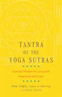 Tantra de los Yoga Sutras: Sabiduría esencial para vivir con conciencia y gracia - Tantra of the Yoga Sutras: Essential Wisdom for Living with Awareness and Grace