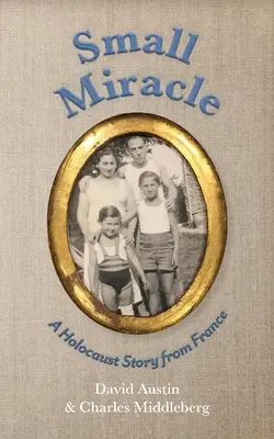 Pequeño milagro: Una historia del Holocausto en Francia - Small Miracle: A Holocaust Story from France