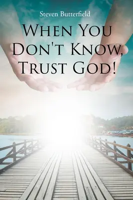 Cuando no sepas, ¡confía en Dios! - When You Don't Know, Trust God!