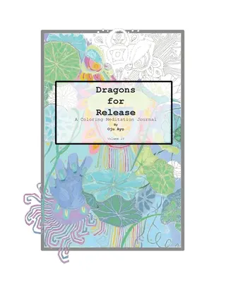 Dragones por liberar: Diario de meditación para colorear - Dragons for Release: A Coloring Meditation Journal