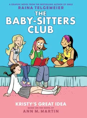 La gran idea de Kristy (El club de las niñeras, novela gráfica nº 1): Un libro Graphix (Edición revisada), 1: Edición a todo color - Kristy's Great Idea (the Baby-Sitters Club Graphic Novel #1): A Graphix Book (Revised Edition), 1: Full-Color Edition