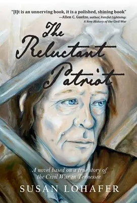 El patriota reticente: Una novela basada en una historia real de la Guerra Civil en Tennessee - The Reluctant Patriot: A Novel Based on a True Story of the Civil War in Tennessee