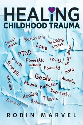 La curación del trauma infantil: Transformar el dolor en propósito con el crecimiento postraumático - Healing Childhood Trauma: Transforming Pain into Purpose with Post-Traumatic Growth