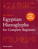 Jeroglíficos egipcios para principiantes - Un nuevo y revolucionario enfoque para leer los monumentos - Egyptian Hieroglyphs for Complete Beginners - The Revolutionary New Approach to Reading the Monuments