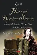 La vida de Harriet Beecher Stowe, recopilada de sus cartas y diarios - Life of Harriet Beecher Stowe, Compiled from Her Letters and Journals
