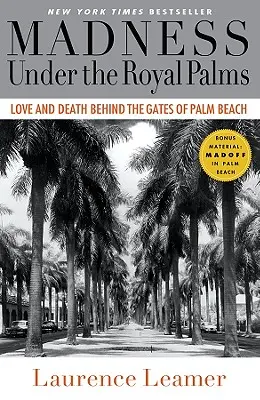 Locura bajo las palmeras reales: Amor y muerte tras las puertas de Palm Beach - Madness Under the Royal Palms: Love and Death Behind the Gates of Palm Beach