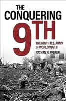 La Novena Conquistadora: El Noveno Ejército de EE.UU. en la Segunda Guerra Mundial - The Conquering 9th: The Ninth U.S. Army in World War II