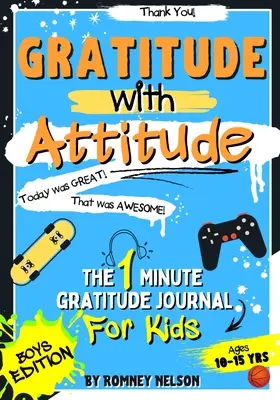 Gratitud con actitud - El diario de gratitud de 1 minuto para niños de 10 a 15 años: Preguntas diarias para empoderar a los niños a través de la gratitud Activit - Gratitude With Attitude - The 1 Minute Gratitude Journal For Kids Ages 10-15: Prompted Daily Questions to Empower Young Kids Through Gratitude Activit