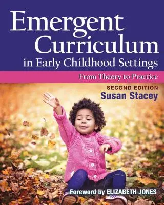 El currículo emergente en la primera infancia: De la teoría a la práctica, segunda edición - Emergent Curriculum in Early Childhood Settings: From Theory to Practice, Second Edition