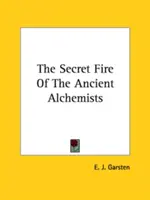 El fuego secreto de los antiguos alquimistas - The Secret Fire Of The Ancient Alchemists