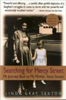 En busca de Mercy Street: El viaje de regreso a mi madre, Anne Sexton - Searching for Mercy Street: My Journey Back to My Mother, Anne Sexton