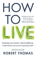 Cómo vivir - La innovadora guía de estilo de vida para mantenerse sano, en forma y libre de enfermedades - How to Live - The groundbreaking lifestyle guide to keep you healthy, fit and free of illness