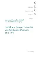 El discurso nacionalista y antisemita inglés y alemán, 1871-1945 - English and German Nationalist and Anti-Semitic Discourse, 1871-1945