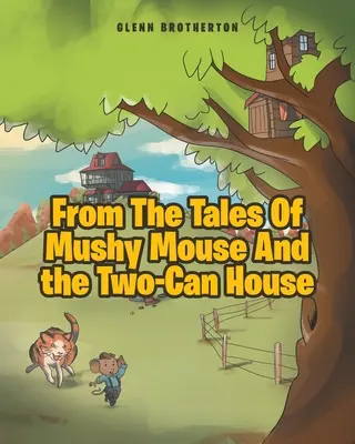 De los cuentos de Mushy Mouse y la casa de las dos latas - From The Tales Of Mushy Mouse And the Two-Can House