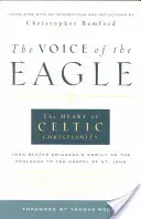 La voz del águila: El corazón del cristianismo celta: Homilía de Juan Escoto Eriúgena sobre el prólogo del Evangelio de San Juan - The Voice of the Eagle: The Heart of Celtic Christianity: John Scotus Eriugena's Homily on the Prologue to the Gospel of St. John