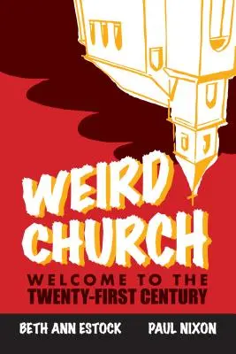 Iglesia rara: Bienvenidos al siglo XXI - Weird Church: Welcome to the Twenty-First Century