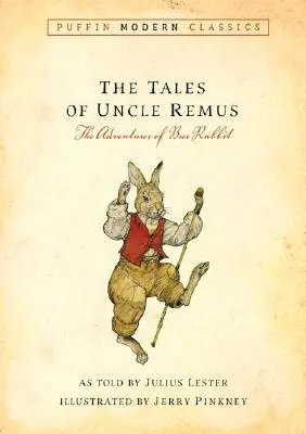 Cuentos del tío Remus (Puffin Modern Classics): Las aventuras de Brer Rabbit - Tales of Uncle Remus (Puffin Modern Classics): The Adventures of Brer Rabbit