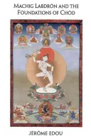 Machig Labdron y los fundamentos de Chod - Machig Labdron and the Foundations of Chod