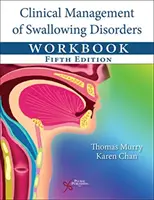 Gestión clínica de los trastornos de la deglución Libro de ejercicios - Clinical Management of Swallowing Disorders Workbook