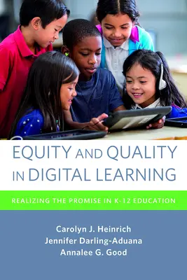 Equidad y calidad en el aprendizaje digital: Hacer realidad la promesa en la educación K-12 - Equity and Quality in Digital Learning: Realizing the Promise in K-12 Education