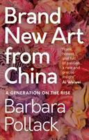 Arte nuevo de China: Una generación en ascenso - Brand New Art from China: A Generation on the Rise