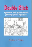 Doble clic - Romance y compromiso entre parejas en línea - Double Click - Romance and Commitment Among Couples Online