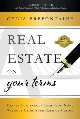 Bienes inmuebles a su medida (Edición revisada): Cree un flujo de caja continuo ahora, sin usar su efectivo ni su crédito - Real Estate on Your Terms (Revised Edition): Create Continuous Cash Flow Now, Without Using Your Cash or Credit