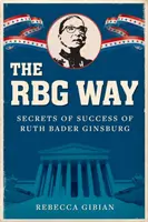 A la manera de RBG: Los secretos del éxito de Ruth Bader Ginsburg - The RBG Way: The Secrets of Ruth Bader Ginsburg's Success