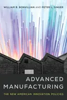 Fabricación avanzada: Las nuevas políticas de innovación estadounidenses - Advanced Manufacturing: The New American Innovation Policies