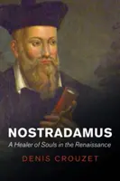Nostradamus: Un sanador de almas en el Renacimiento - Nostradamus: A Healer of Souls in the Renaissance