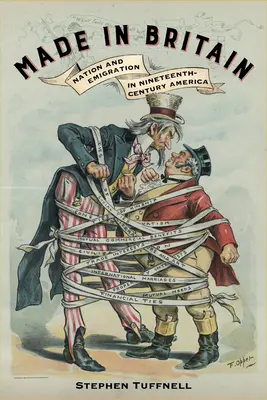 Hecho en Gran Bretaña: Nación y emigración en la América del siglo XIX - Made in Britain: Nation and Emigration in Nineteenth-Century America