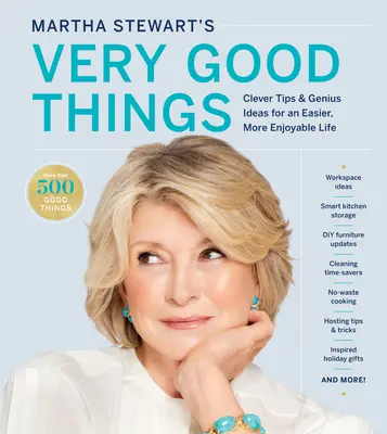 Las cosas muy buenas de Martha Stewart: Consejos ingeniosos e ideas geniales para una vida más fácil y agradable - Martha Stewart's Very Good Things: Clever Tips & Genius Ideas for an Easier, More Enjoyable Life