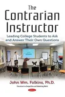 Contrarian Instructor - Cómo guiar a los estudiantes universitarios para que formulen y respondan a sus propias preguntas - Contrarian Instructor - Leading College Students to Ask and Answer Their Own Questions
